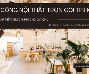 Thi Công Nội Thất Trọn Gói TP.HCM - Giải Pháp Tiết Kiệm Chi Phí